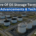 The Future of Oil Storage Terminals: Emerging Technologies and Trends 3 Oil storage terminals contractors