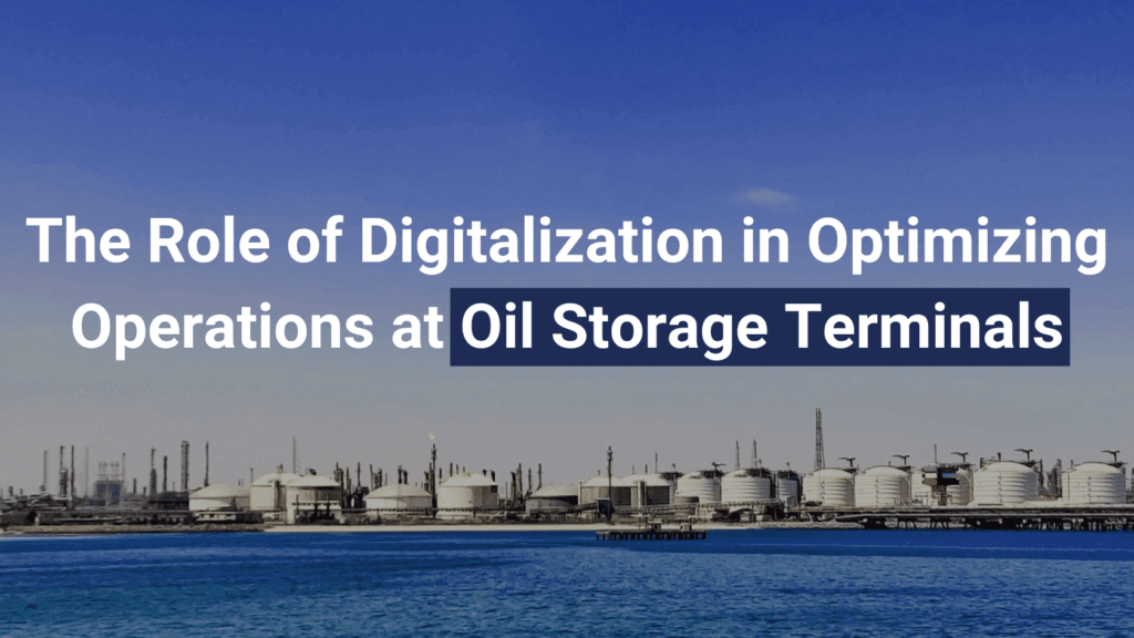 Blogs 7 The Role of Digitalization in Optimizing Operations at Oil Storage Terminals